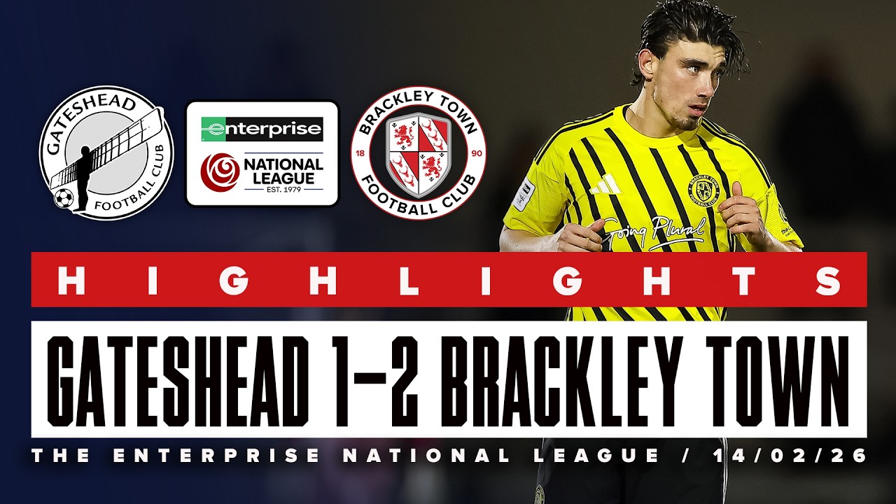 Highlights: Gateshead 1-2 Brackley Town - Enterprise National League - Sat 14th February 2026