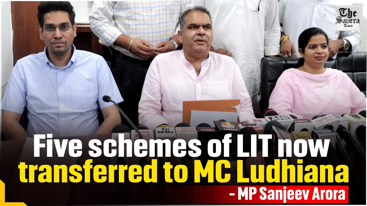 Five schemes of LIT now  transferred to MC Ludhiana - MP Sanjeev Arora