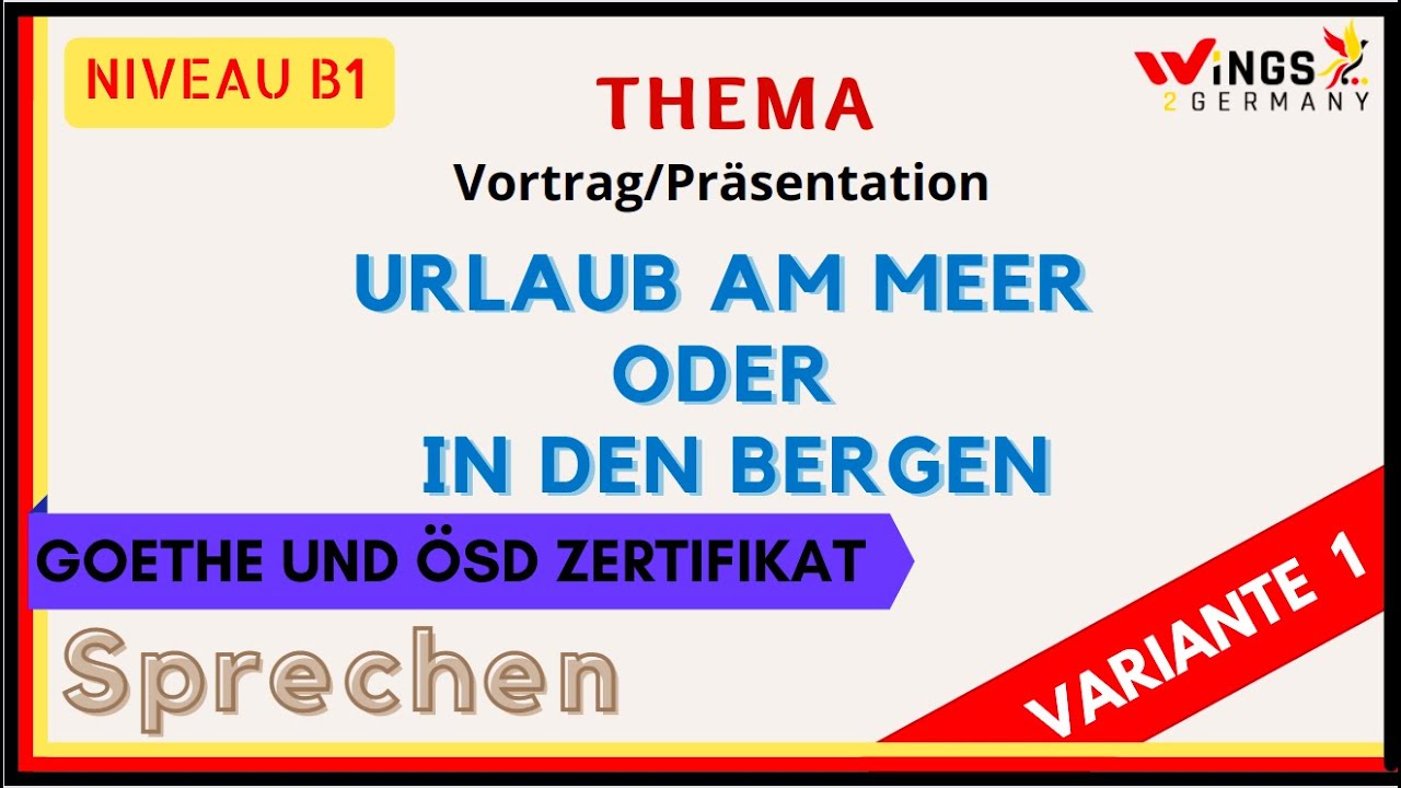 URLAUB AM MEER ODER IN DEN BERGEN?| VARIANTE 1| B1 Thema |Vortrag/Präsentation| German B1 speaking