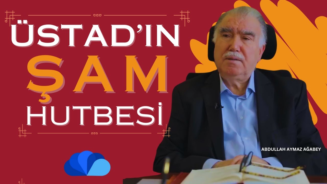 ÜSTAD'IN ŞAM HUTBESİ / Hutbe-i Şamia- RİSALE DERSİ / ABDULLAH AYMAZ AĞABEY