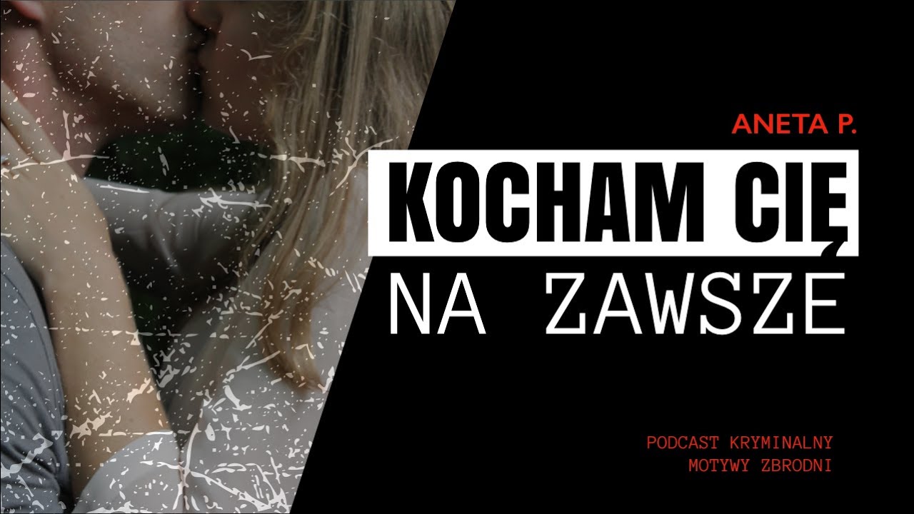 #87 Tragiczna miłość - Aneta P. [Podcast kryminalny]