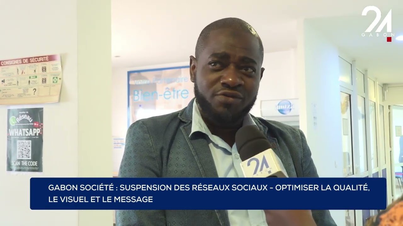 GABON SOCIÉTÉ : SUSPENSION DES RÉSEAUX SOCIAUX - OPTIMISER LA QUALITÉ, LE VISUEL ET LE MESSAGE.