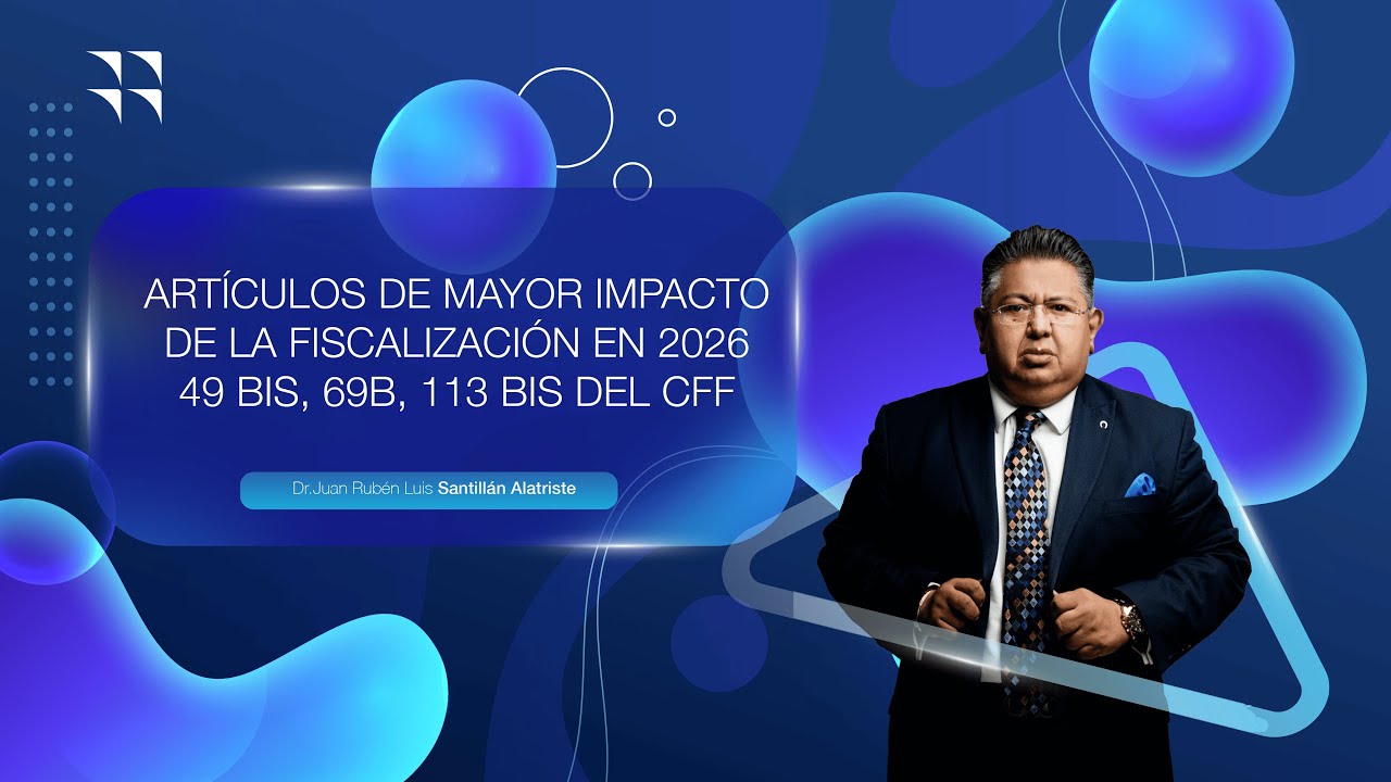 ARTÍCULOS DE MAYOR IMPACTO EN LA FISCALIZACIÓN EN 2026  49 BIS  DEL CFF