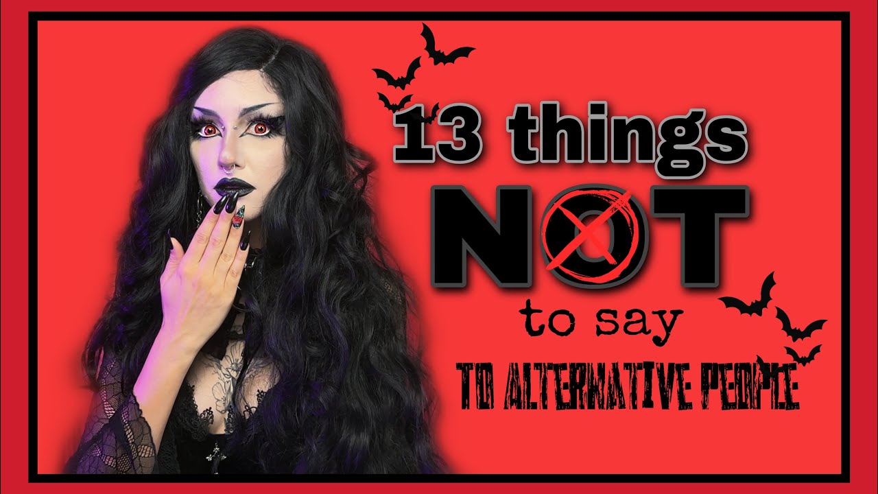 13 things NOT to say to Alternative people