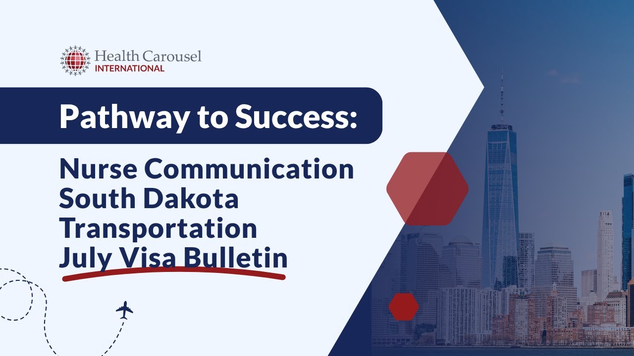 Guide to US Nursing Careers: Nurse Communication, South Dakota, Transportation, July Visa Bulletin
