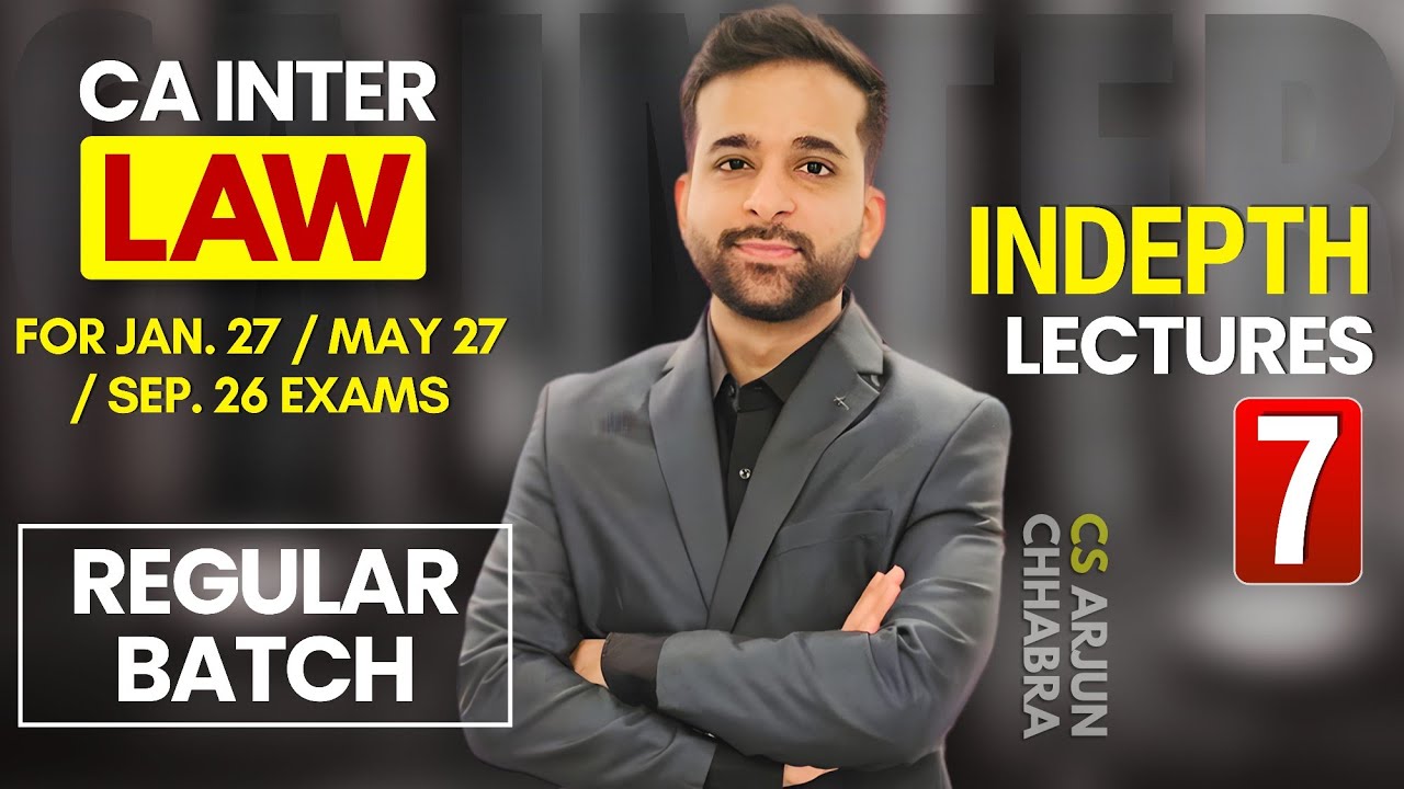 FREE CA Inter Law Rankers Batch by CS Arjun Chhabra | JAN. 27 / MAY 27 / SEP. 26 | Lecture 07