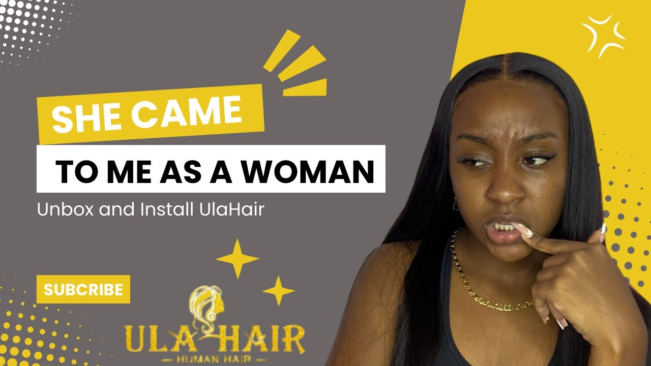 She came to me as a Woman | UlaHair unbox and install