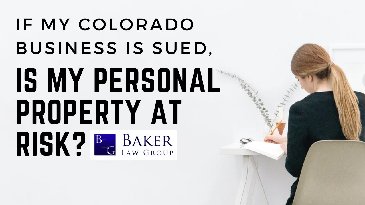 If My Colorado Business Is Sued, Is My Personal Property at Risk?