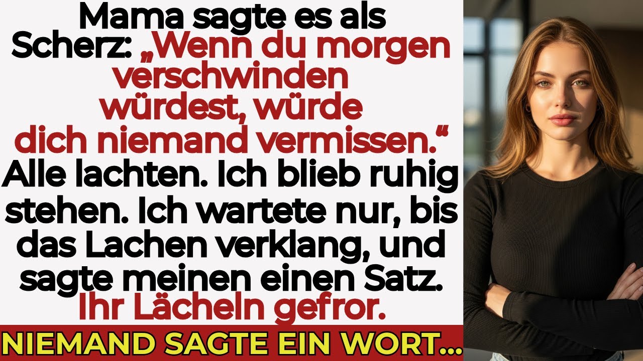 Meine Familie lachte, als meine Mutter sagte &bdquo;Niemand w&uuml;rde dich vermissen&ldquo; &mdash; ich war verschwunden.