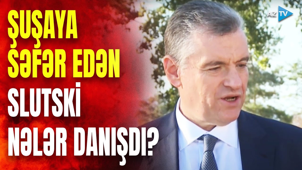 Leonid Slutski Şuşada: təəssüratlarını jurnalistlərlə bölüşdü