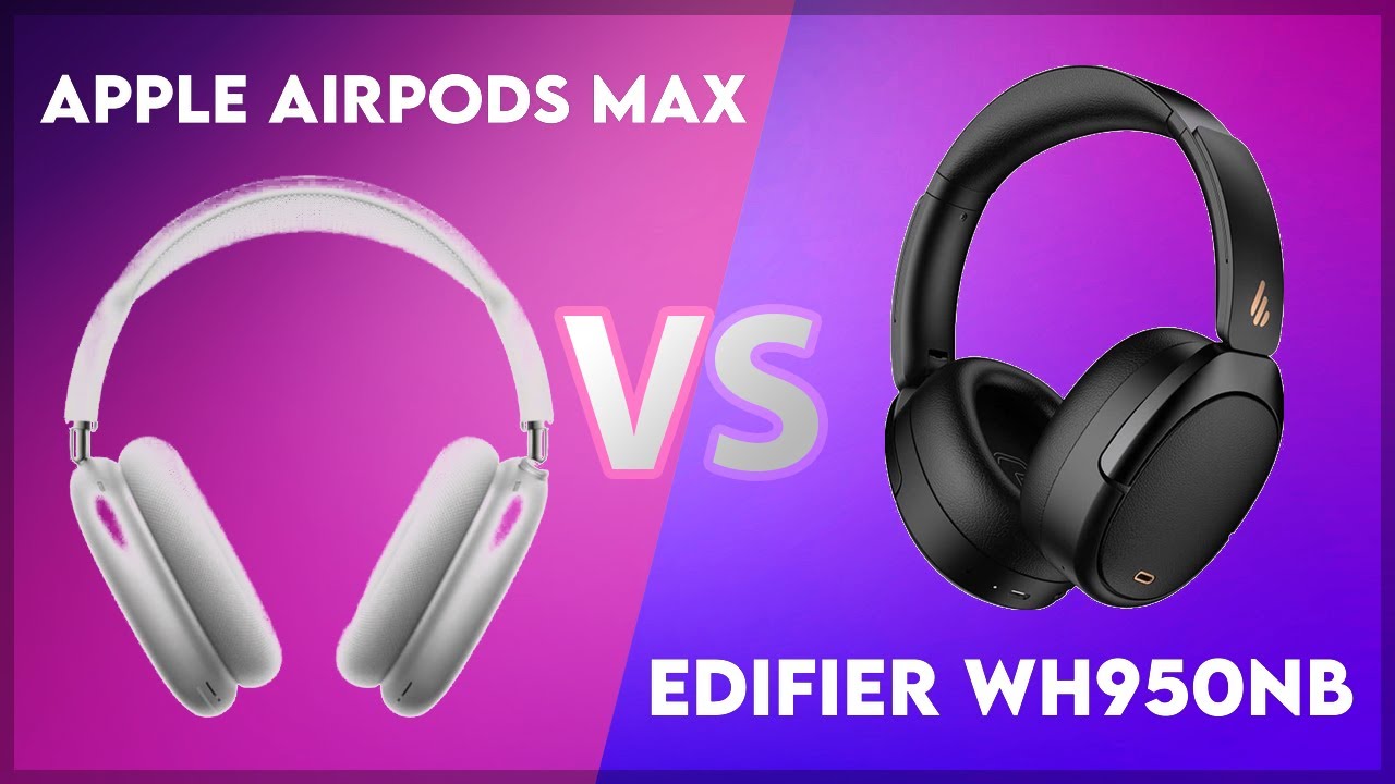 Apple AirPods Max vs Edifier WH950NB Technical Comparison