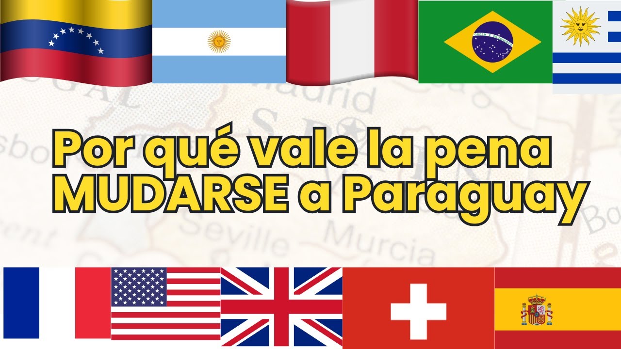 Mudarse a PARAGUAY: Oportunidades y Emigración Legal.