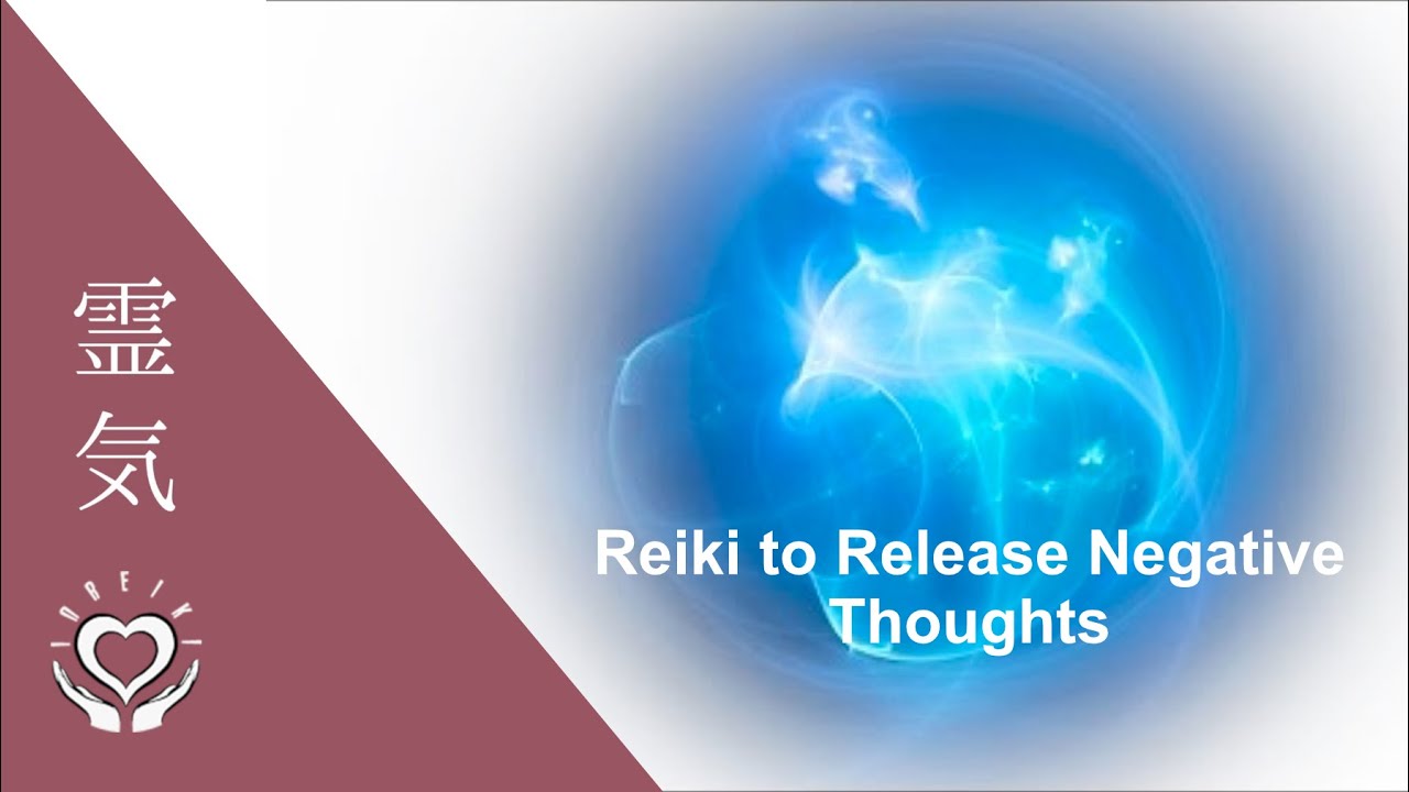 Reiki to Release Negative Thoughts | Energy Healing