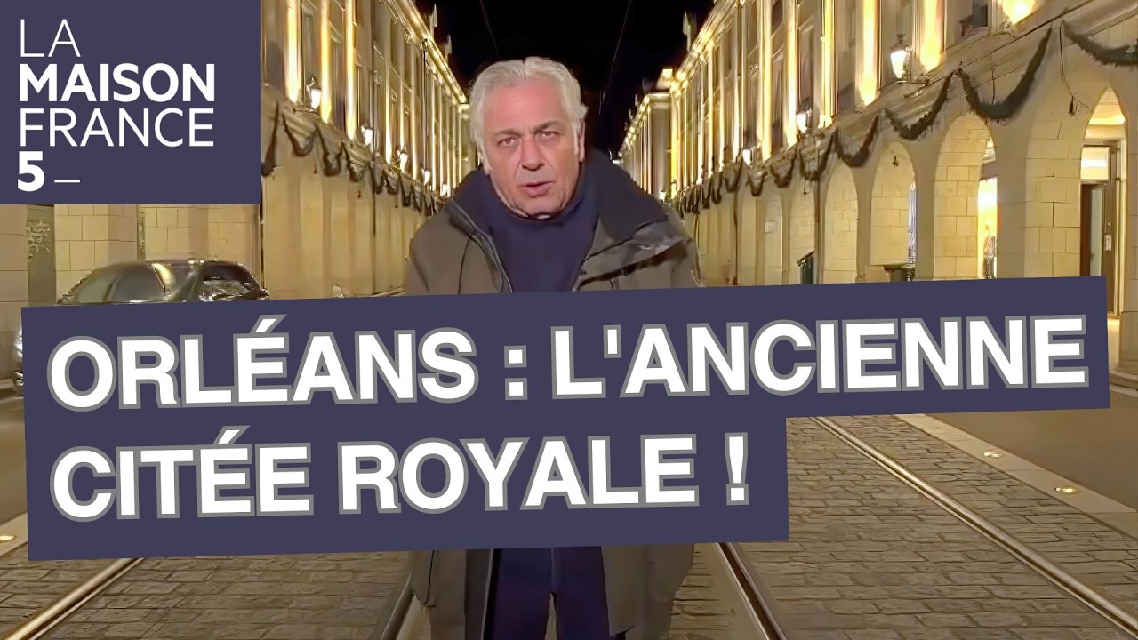 Orléans : L'Ancienne citée royale ! - LMF5