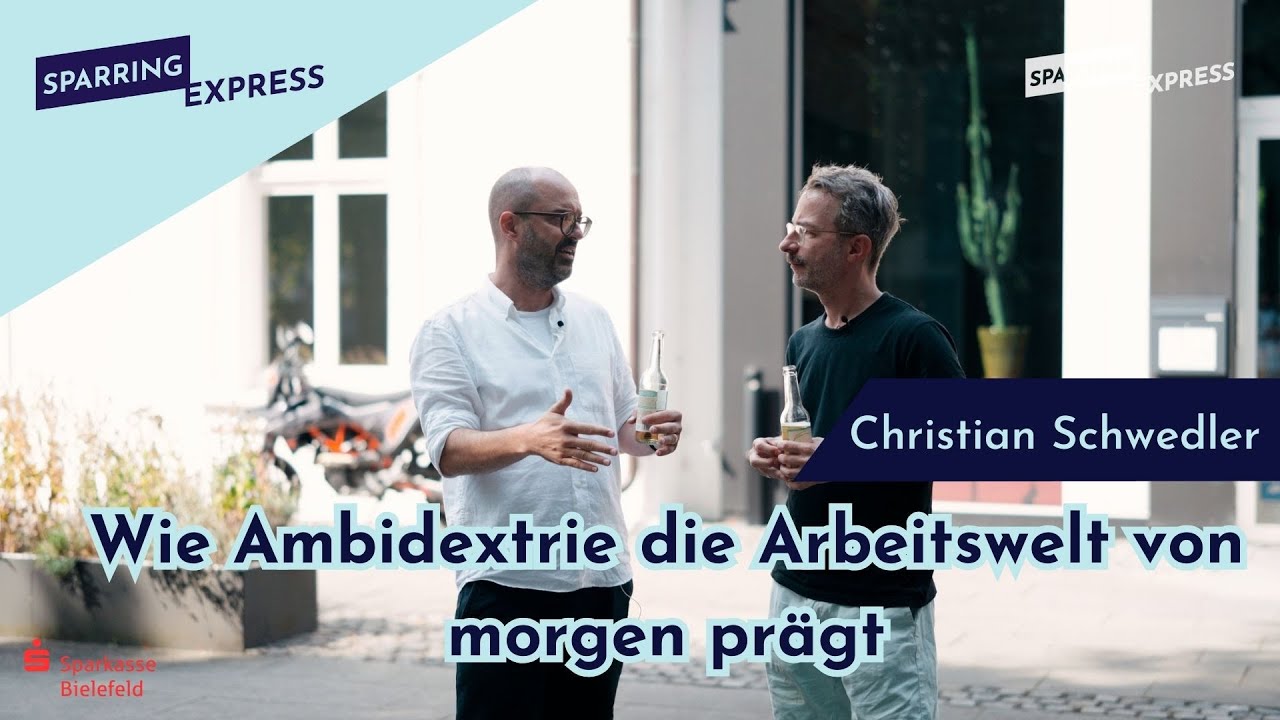Ambidextrie: Warum Unternehmen beidhändig arbeiten müssen – mit Christian Schwedler