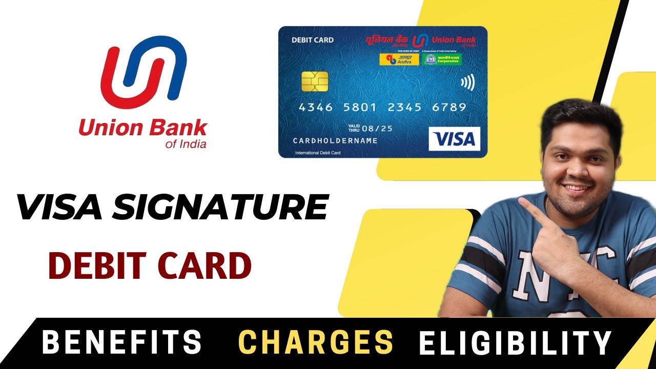 Union Bank Visa Signature Debit Card Full Details | Benefits | Eligibility | Fees 2022 Edition