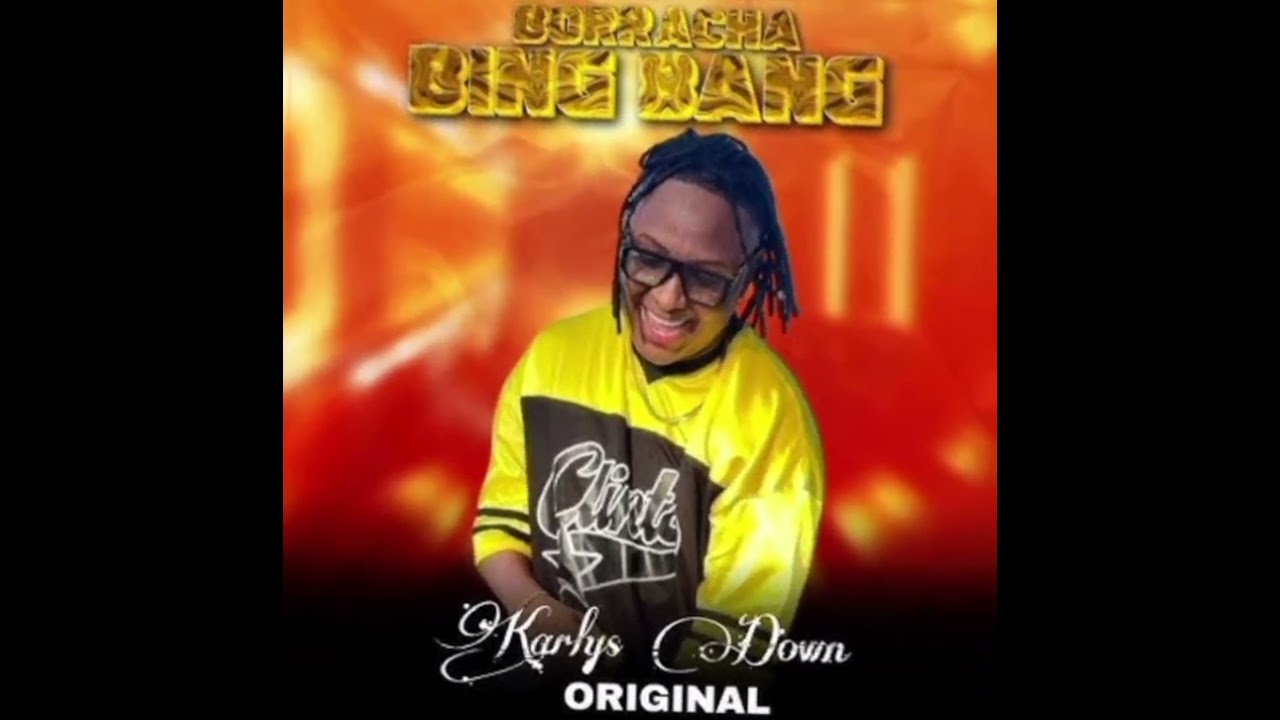 La Borracha (Bing Bang) - Karlis Down original