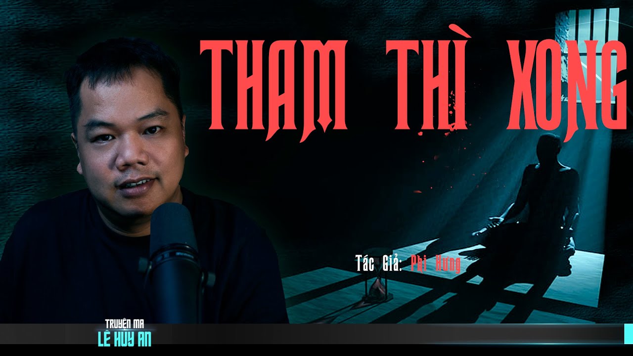 Nghe truyện ma audio THAM THÌ XONG | Truyện ma Lê Huy An