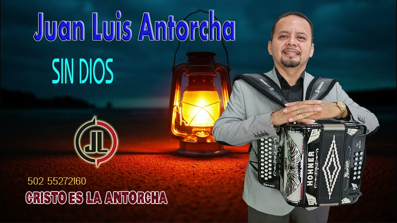 SIN DIOS NO PODRAS CAMINAR   JUAN LUIS ANTORCHA
