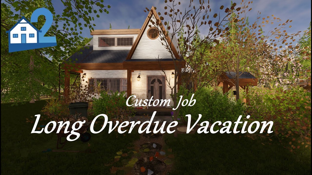 House Flipper 2 - Long Overdue Vacation (by SayaMarie)