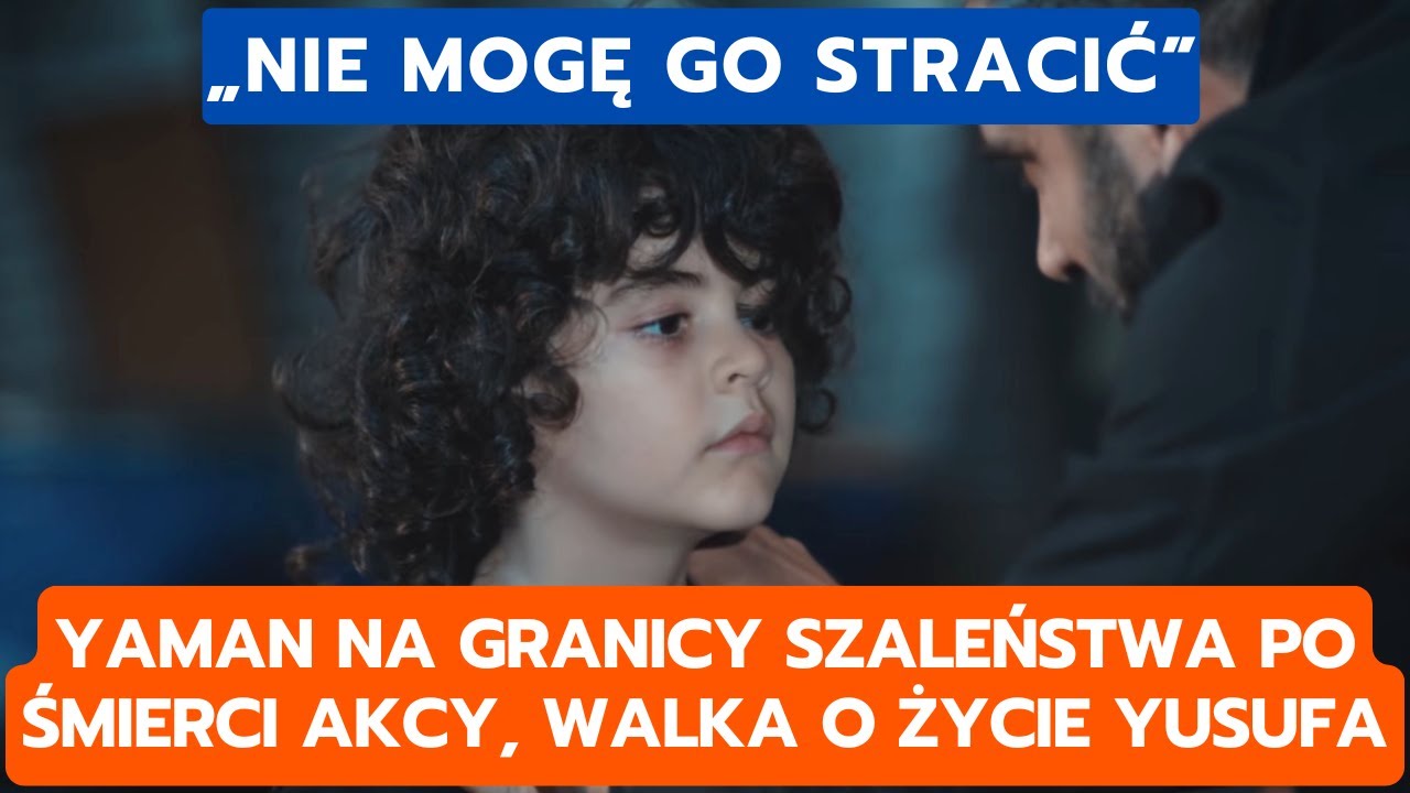 DZIEDZICTWO, ODCINEK 821–822: YAMAN NA GRANICY SZALEŃSTWA PO ŚMIERCI AKCY, WALKA O ŻYCIE YUSUFA