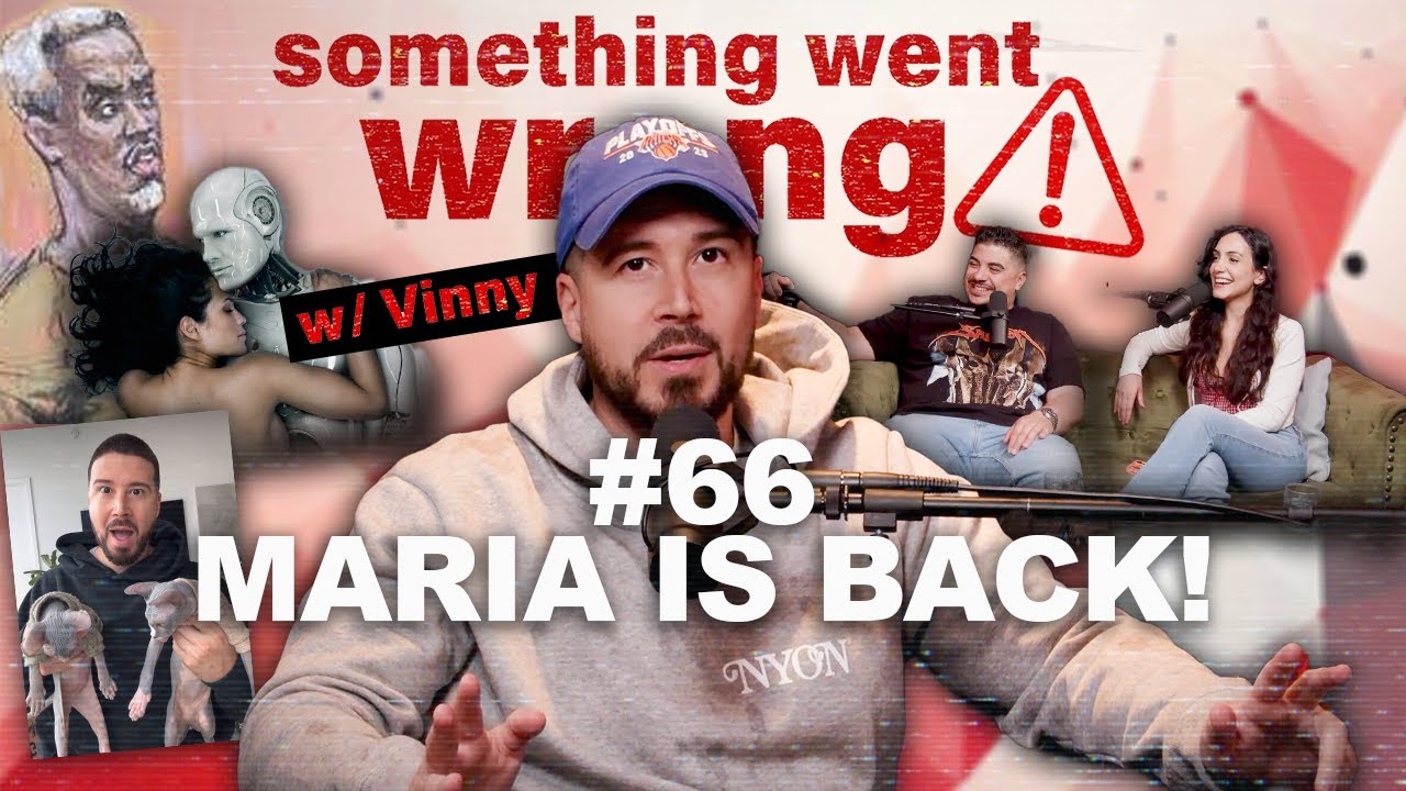 Maria is Back, Robot Sex, And Diddy | Something Went Wrong W/Vinny
