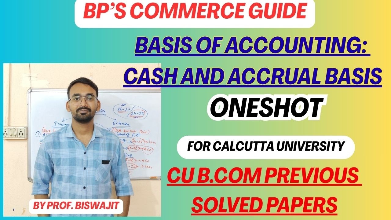 Basis of Accounting: Cash & Accrual Basis | OneShot | CU B.Com Solved Papers
