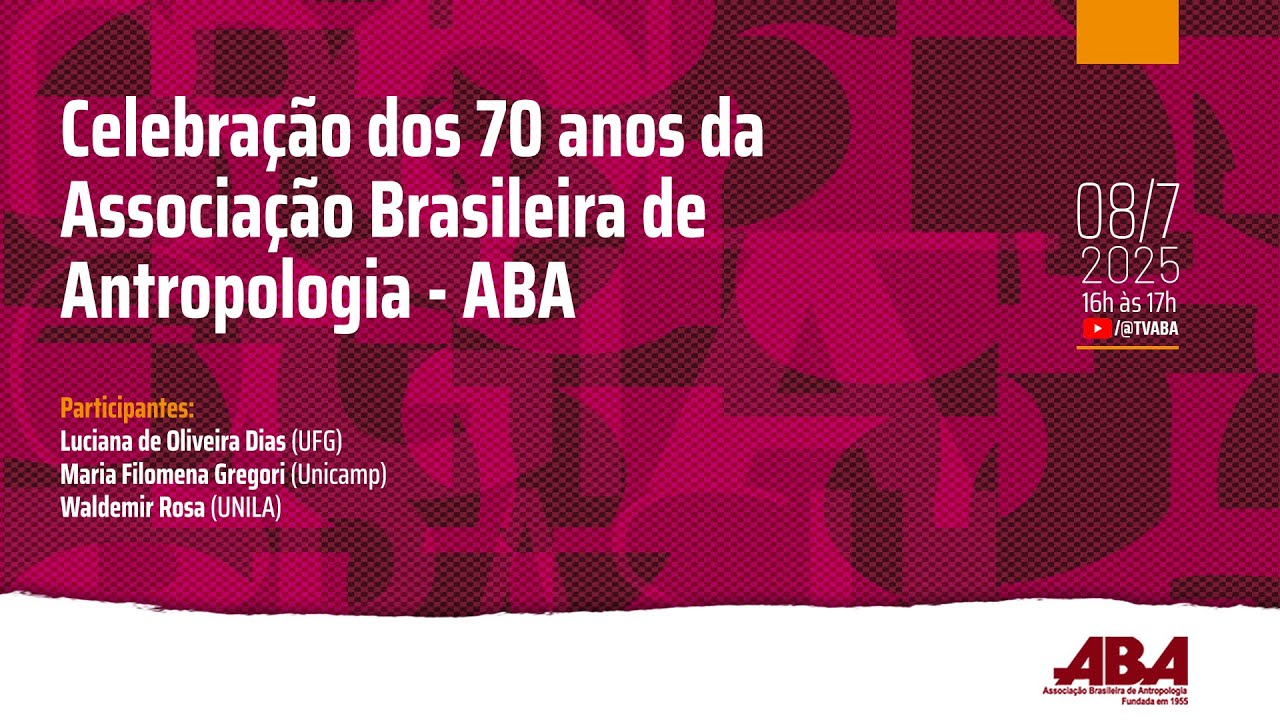 Celebração dos 70 anos da Associação Brasileira de Antropologia - ABA