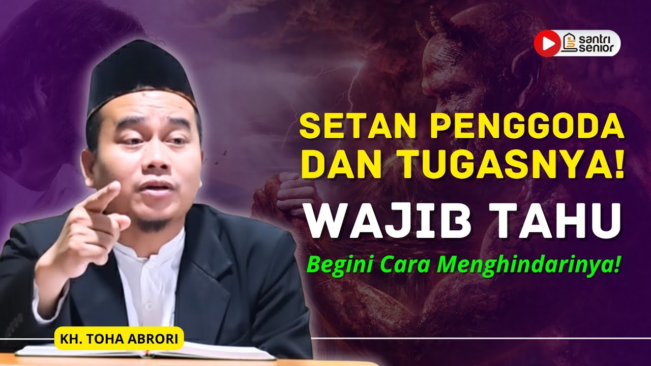 Awas! Kenali Nama & Tugas Setan Penggoda di Sekitarmu dan Cara Menghindarinya! KH Toha Abrori