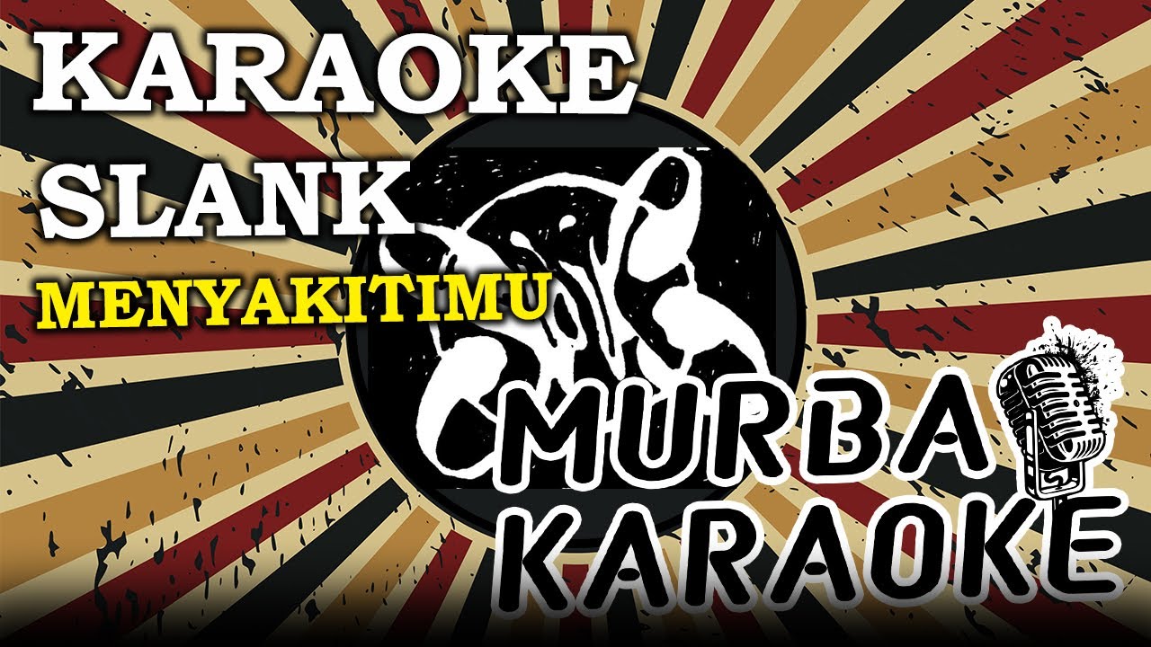 SLANK - MENYAKITIMU (KARAOKE VERSION)