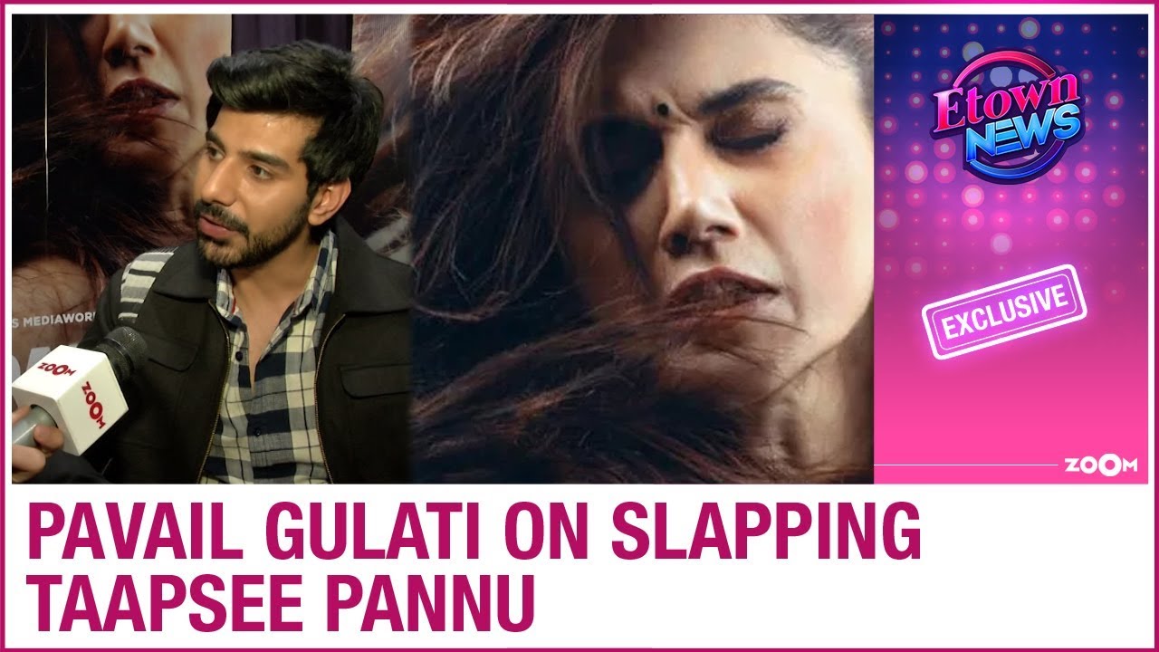 Pavail Gulati on SLAPPING Taapsee Pannu and multiple retakes for Thappad film | Exclusive