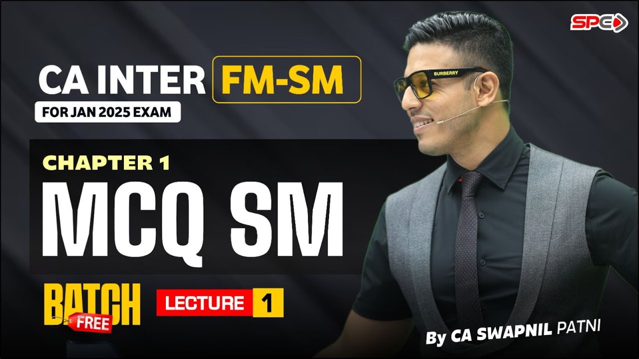 CA Inter FM-SM I Lecture 1 I Chapter 1 I SM MCQ I For Jan 2026 I CA Swapnil Patni