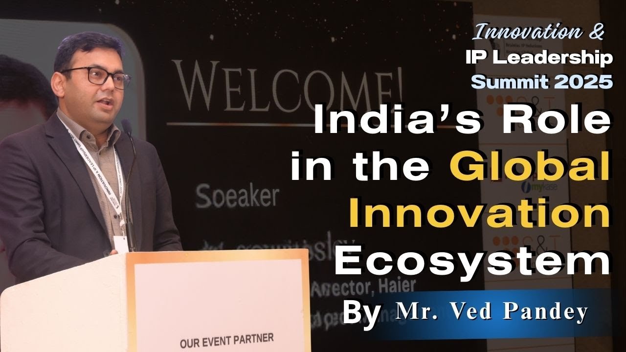 India&rsquo;s Role in the Global Innovation Ecosystem | IP & Tech Insights