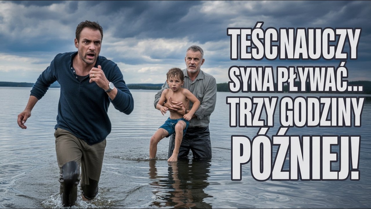 Teść nauczy syna pływać trzy godziny później!
