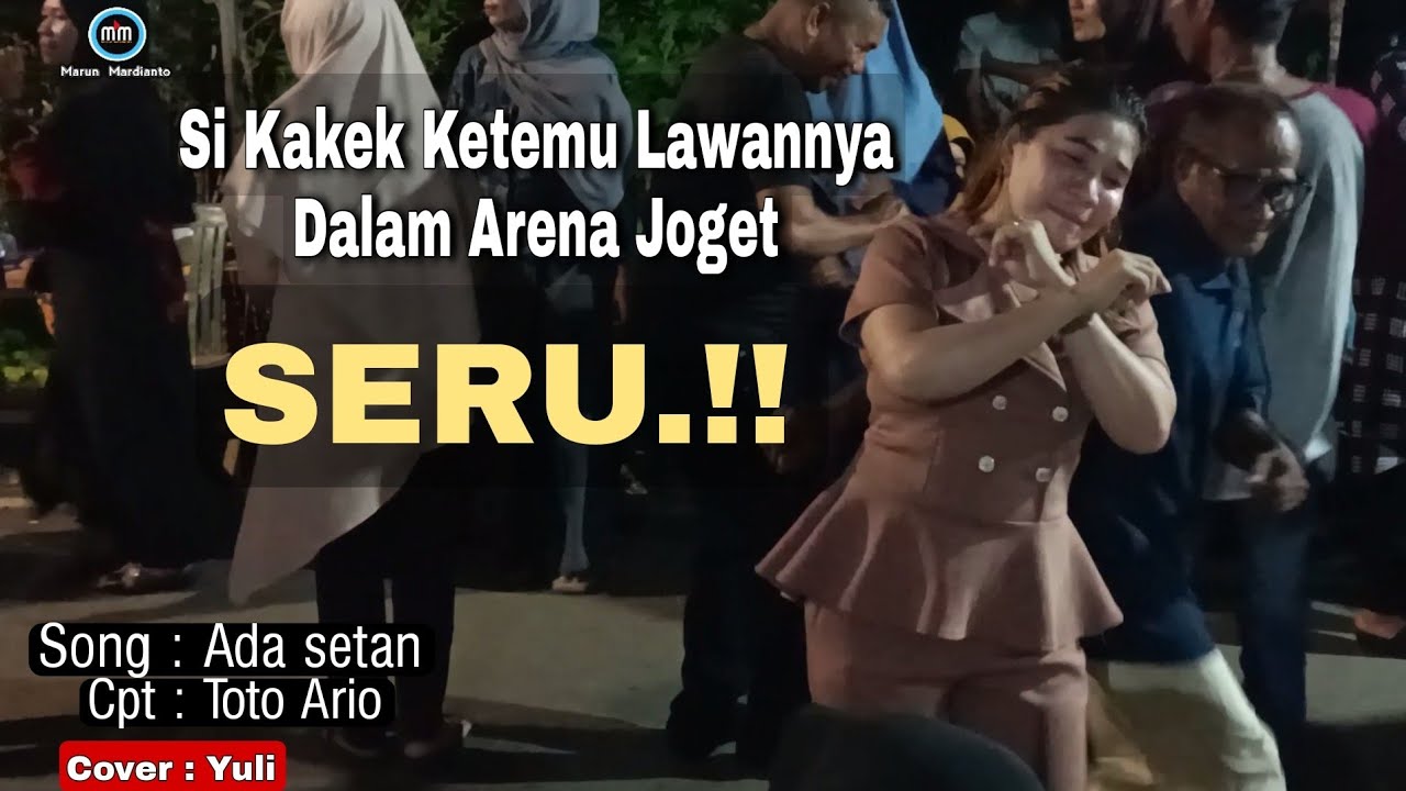 Si kakek dapat Pasangan Joget Yang super Aktif Goyang || ADA SETAN •COVER YULI