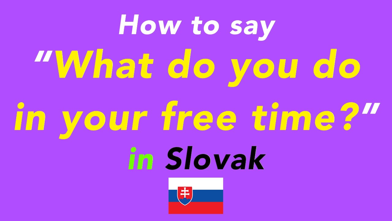 How to say “What do you do in your free time?” in Slovak