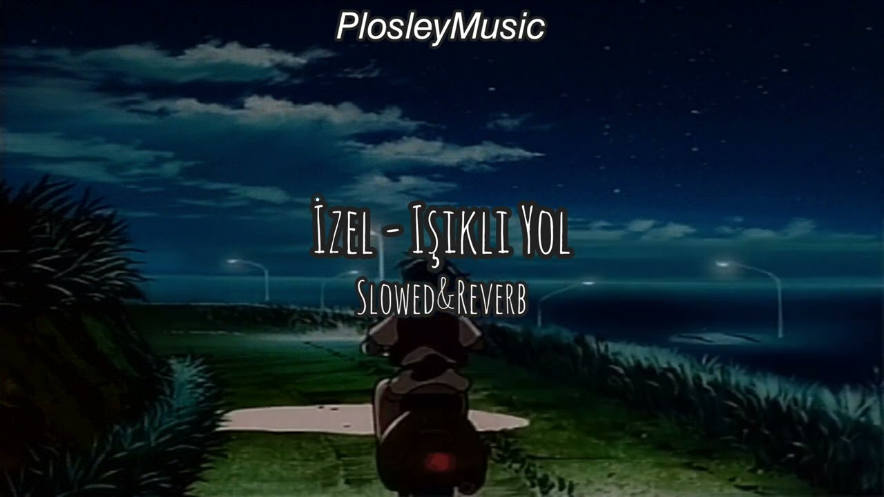 İzel - Işıklı Yol Slowed&Reverb