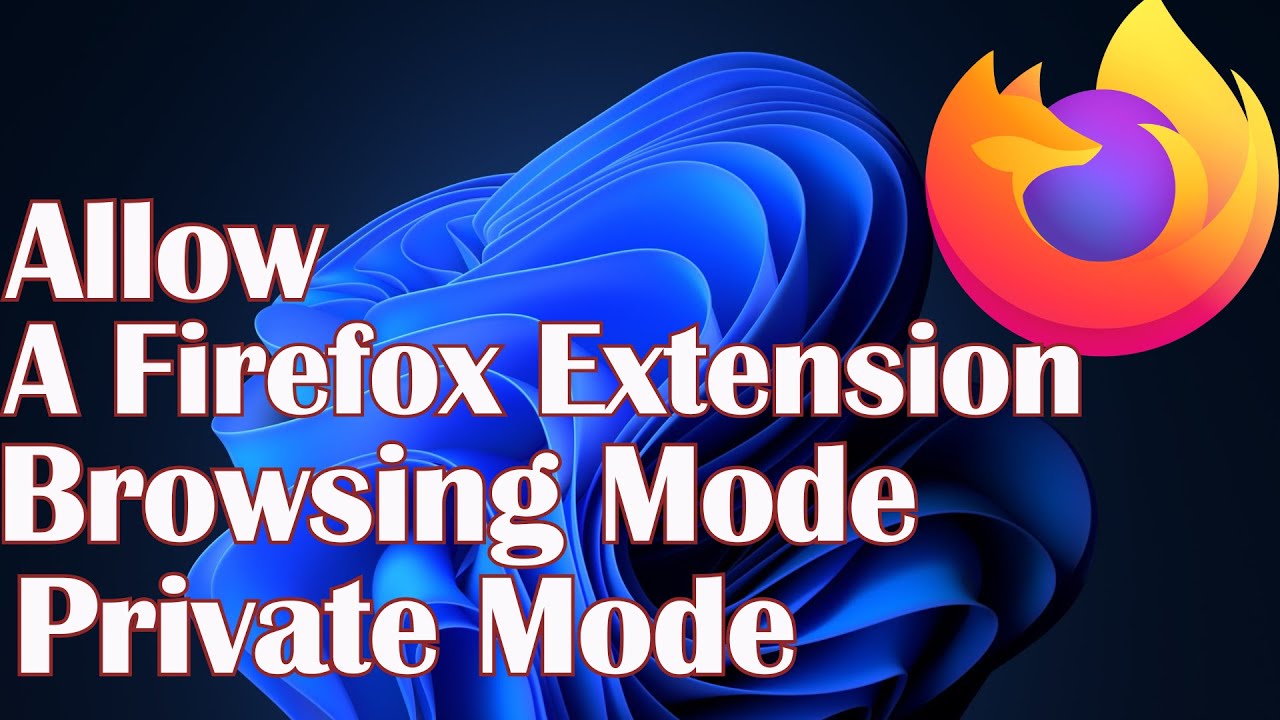 Allow A Firefox Extension In Private Browsing Mode