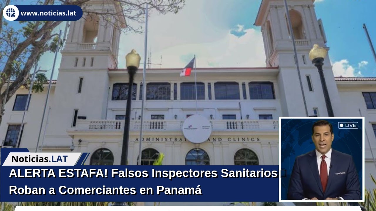 ¡ALERTA ESTAFA! Falsos Inspectores Sanitarios Roban a Comerciantes en Panamá
