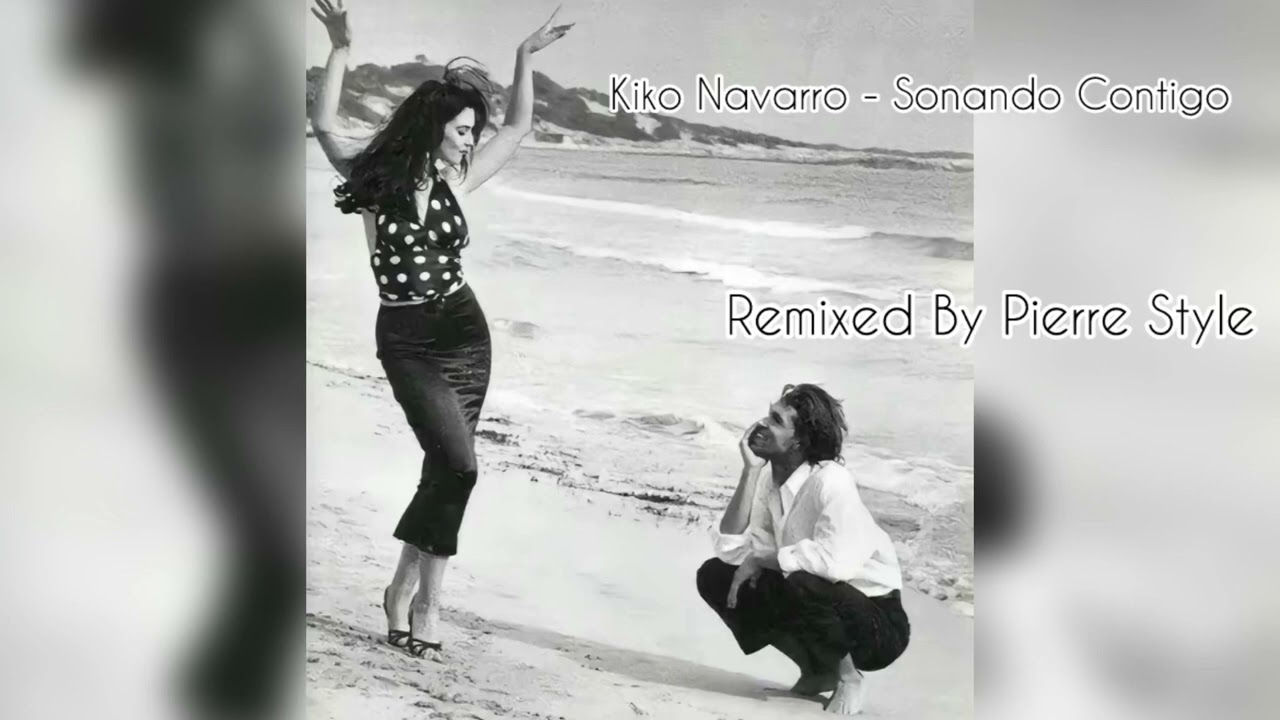 Kiko Navarro - Sonando Contigo (Remix By Pierre Style)