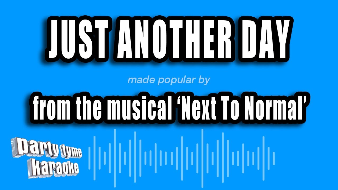 'Next To Normal' - Just Another Day (Karaoke Version)