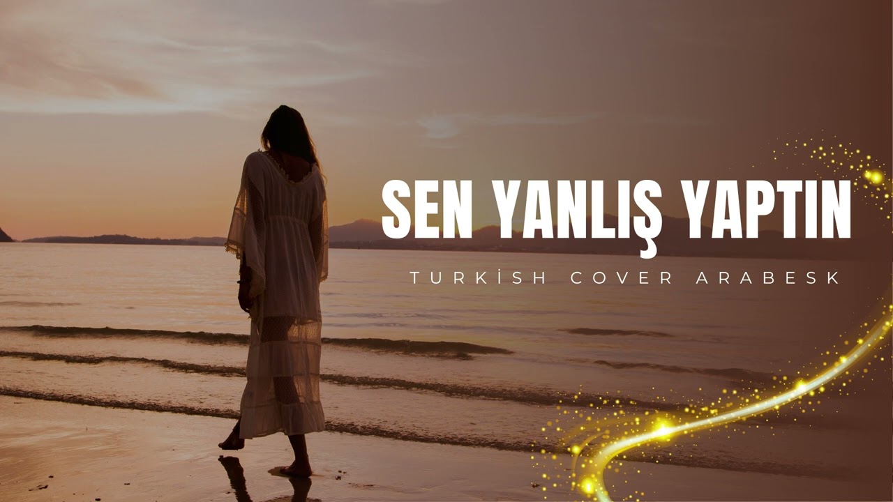 Sen Yanlış Yaptın Cover - Turkish Cover Arabesk