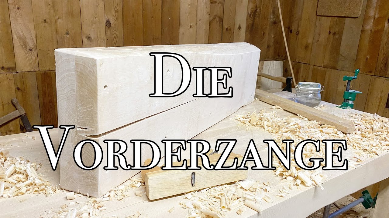 Vorderzange in Handarbeit - Viel Arbeit mit dem Schrupphobel