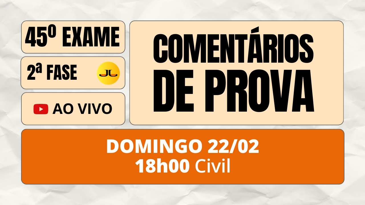 COMENTÁRIOS DA PROVA - 2ª FASE CIVIL - 45º Exame (OAB) - 22/02/2026 #aovivo