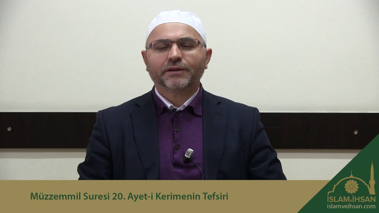 Müzzemmil Suresi 20. Ayet i Kerimenin Tefsiri - Ömer Çelik