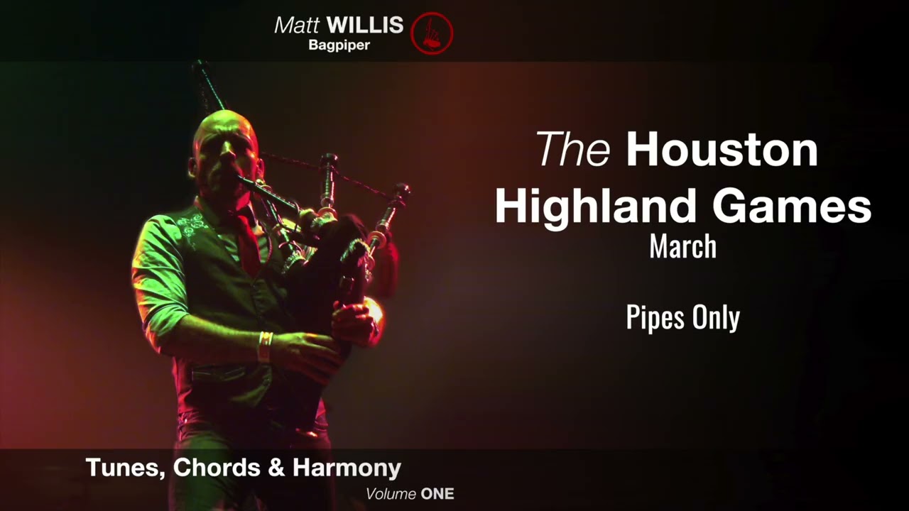 The Houston Highland Games (Pipes Only) | Tunes, Chords & Harmony Volume ONE