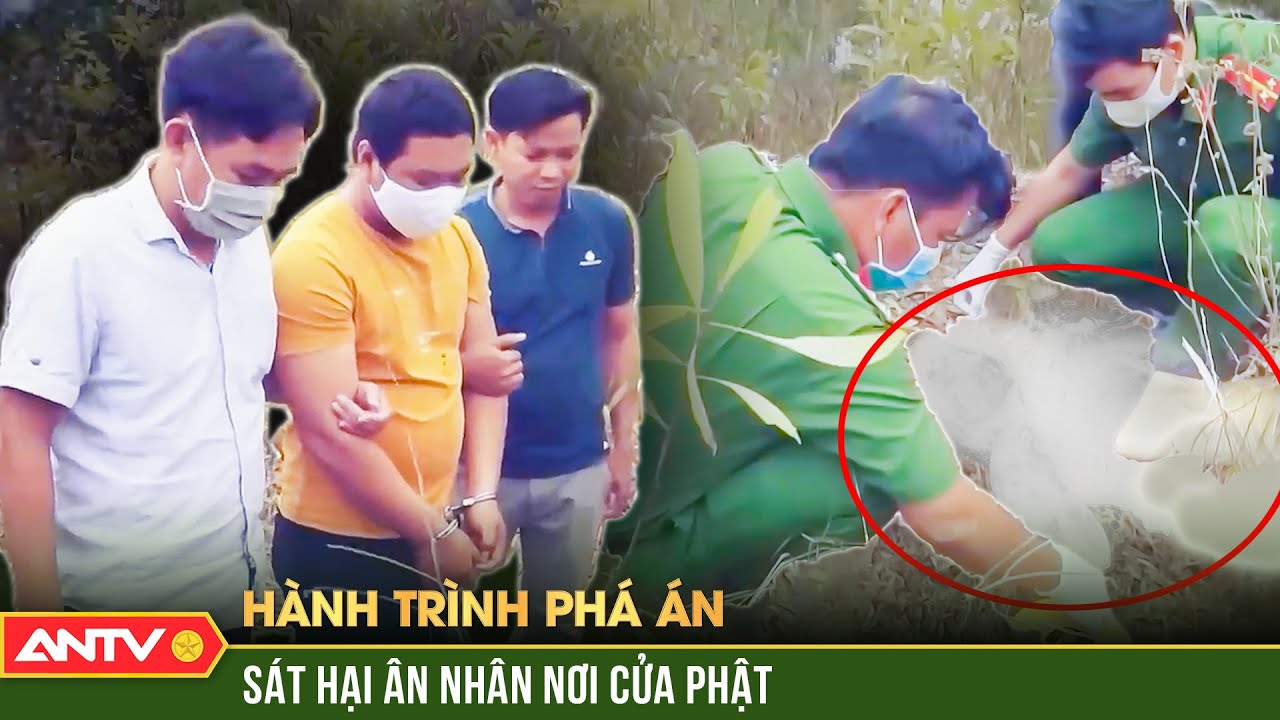 Vạch trần tội ác “con quỷ” đội lốt phật tử sát hại ân nhân nơi cửa Phật | Hành trình phá án | ANTV