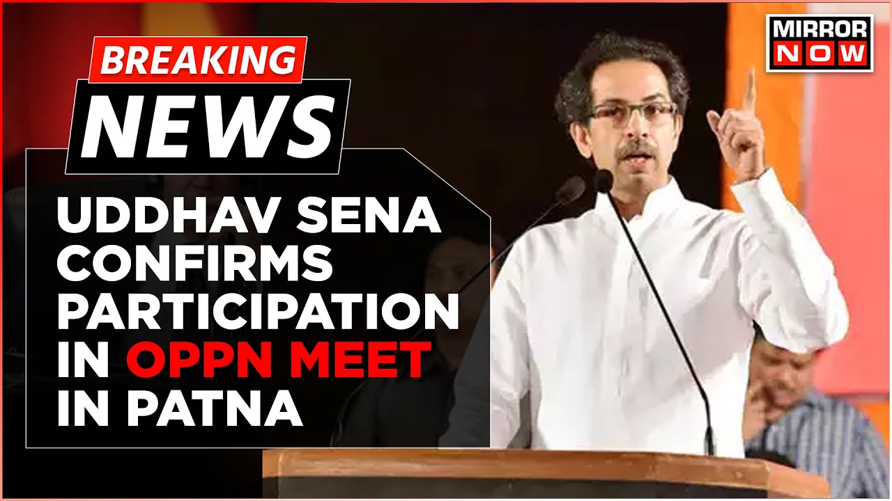 Breaking News: Uddhav Sena Confirms Participation In Opposition Meeting In Patna Against BJP