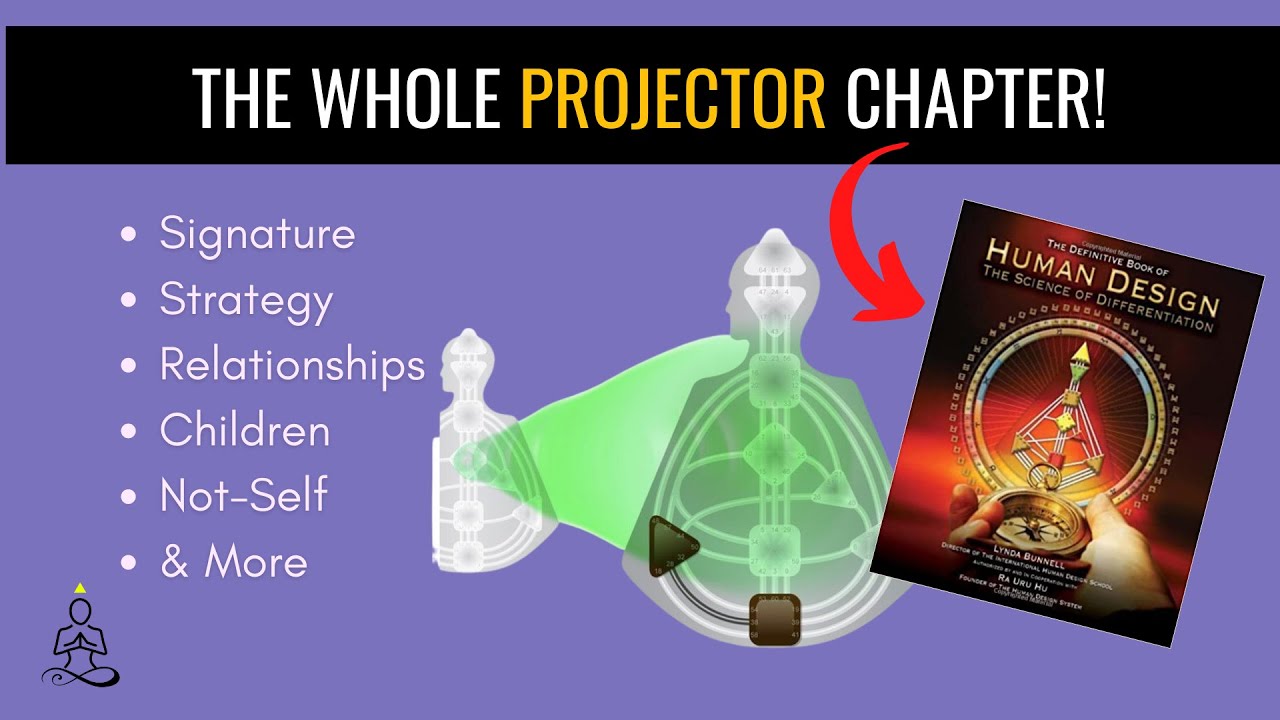 The Projector Type, Strategy & Authority, Relationships, Not- Self | Definitive Book of Human Design