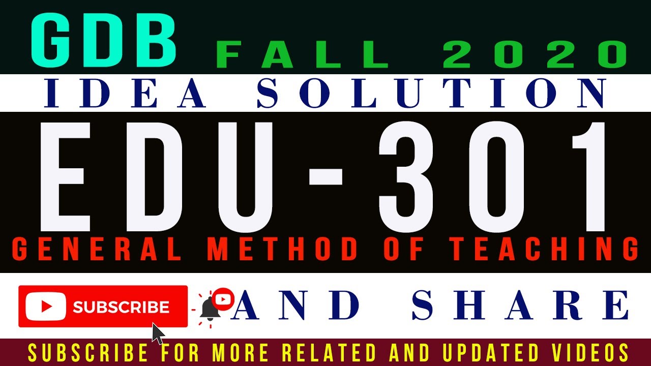 EDU301 GDB # 1 Idea Solution Fall 2020 || EDU301 - General Method of Teaching GDB Fall 2020